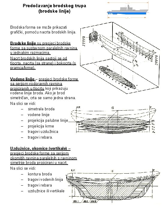 Predočavanje brodskog trupa (brodske linije) Brodska forma se može prikazati grafički, pomoću nacrta brodskih