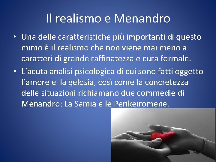 Il realismo e Menandro • Una delle caratteristiche più importanti di questo mimo è