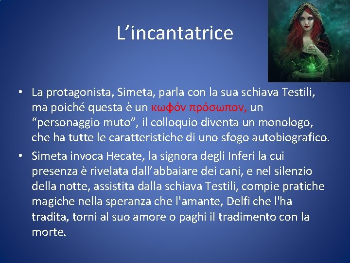 L’incantatrice • La protagonista, Simeta, parla con la sua schiava Testili, ma poiché questa