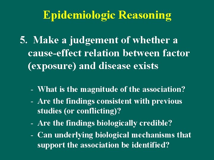 Epidemiologic Reasoning 5. Make a judgement of whether a cause-effect relation between factor (exposure)