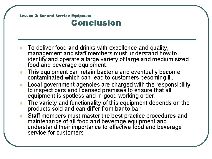 Lesson 3: Bar and Service Equipment Conclusion l l l To deliver food and