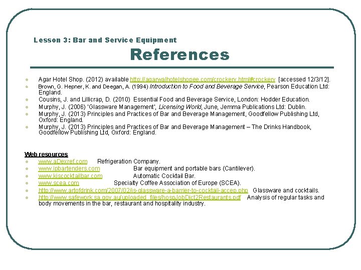 Lesson 3: Bar and Service Equipment References l l l Agar Hotel Shop. (2012)
