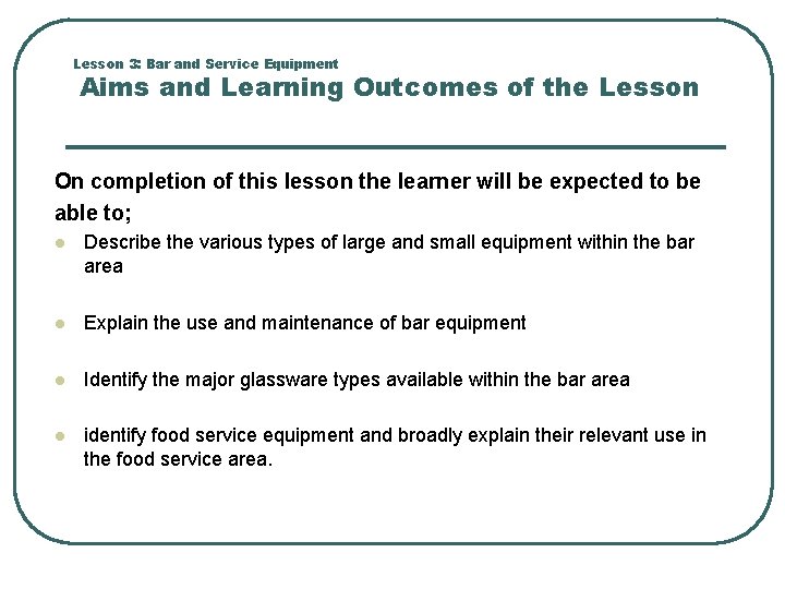 Lesson 3: Bar and Service Equipment Aims and Learning Outcomes of the Lesson On
