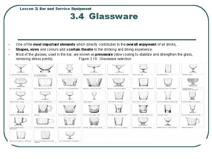 Lesson 3: Bar and Service Equipment 3. 4 Glassware l l l One of