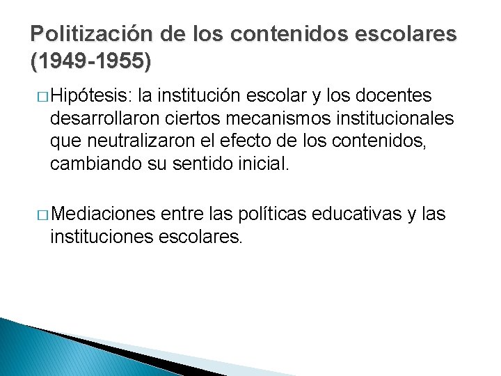 Politización de los contenidos escolares (1949 -1955) � Hipótesis: la institución escolar y los