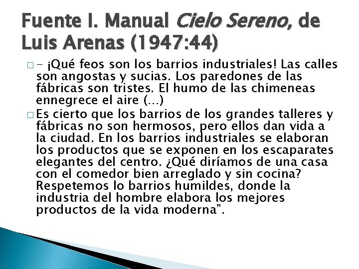 Fuente I. Manual Cielo Sereno, de Luis Arenas (1947: 44) �- ¡Qué feos son