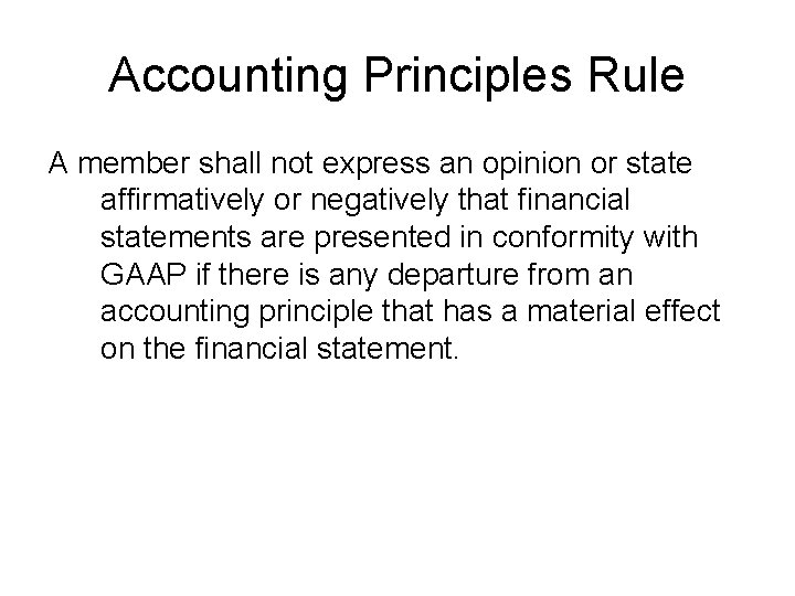 Accounting Principles Rule A member shall not express an opinion or state affirmatively or