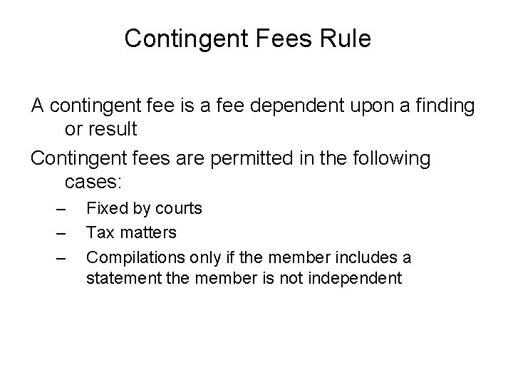 Contingent Fees Rule A contingent fee is a fee dependent upon a finding or
