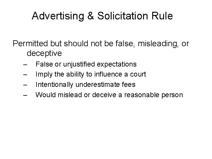 Advertising & Solicitation Rule Permitted but should not be false, misleading, or deceptive –