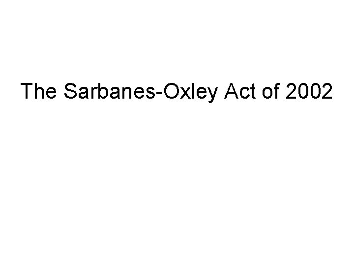 The Sarbanes-Oxley Act of 2002 