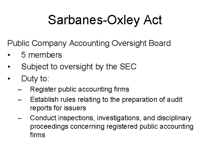 Sarbanes-Oxley Act Public Company Accounting Oversight Board • 5 members • Subject to oversight