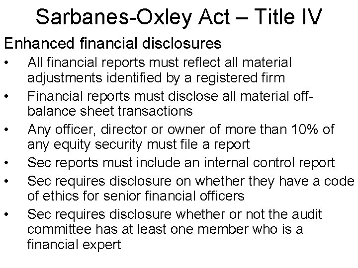 Sarbanes-Oxley Act – Title IV Enhanced financial disclosures • • • All financial reports