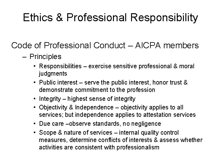 Ethics & Professional Responsibility Code of Professional Conduct – AICPA members – Principles •