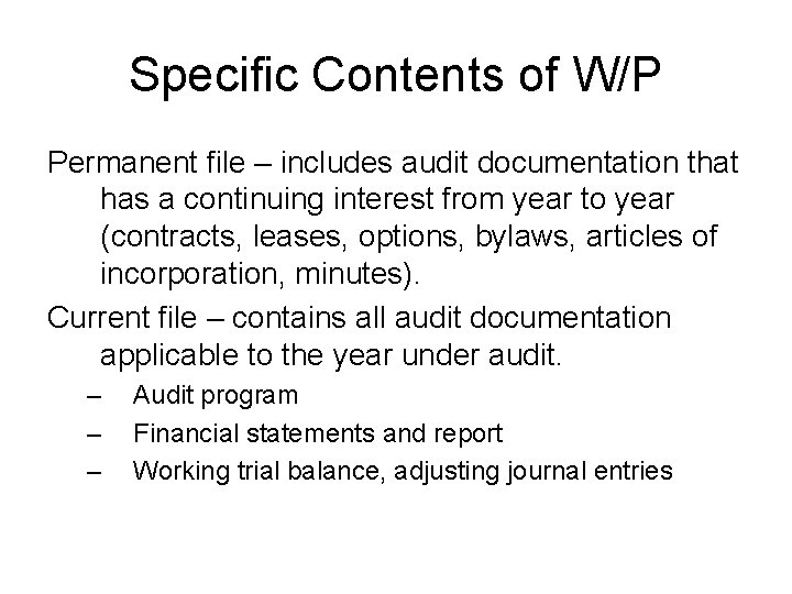 Specific Contents of W/P Permanent file – includes audit documentation that has a continuing