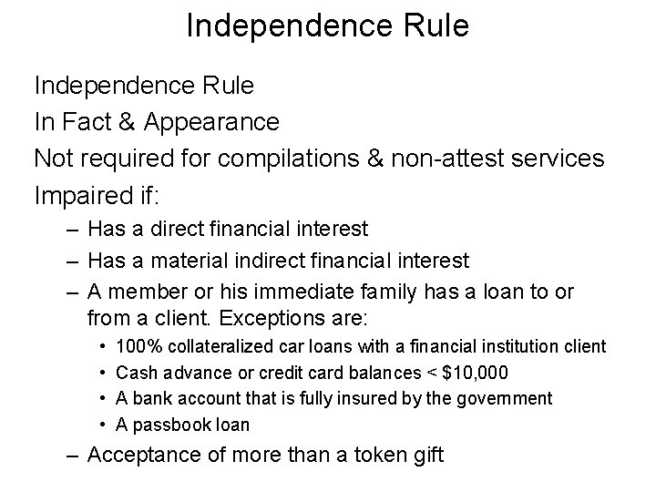 Independence Rule In Fact & Appearance Not required for compilations & non-attest services Impaired