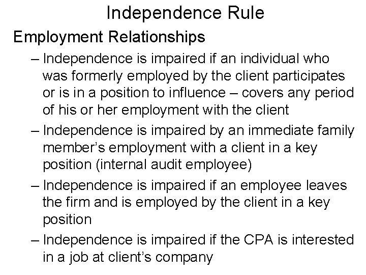 Independence Rule Employment Relationships – Independence is impaired if an individual who was formerly