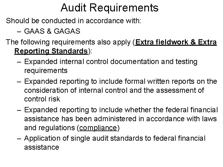 Audit Requirements Should be conducted in accordance with: – GAAS & GAGAS The following