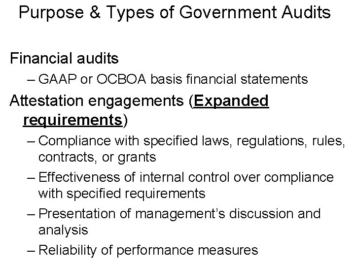 Purpose & Types of Government Audits Financial audits – GAAP or OCBOA basis financial