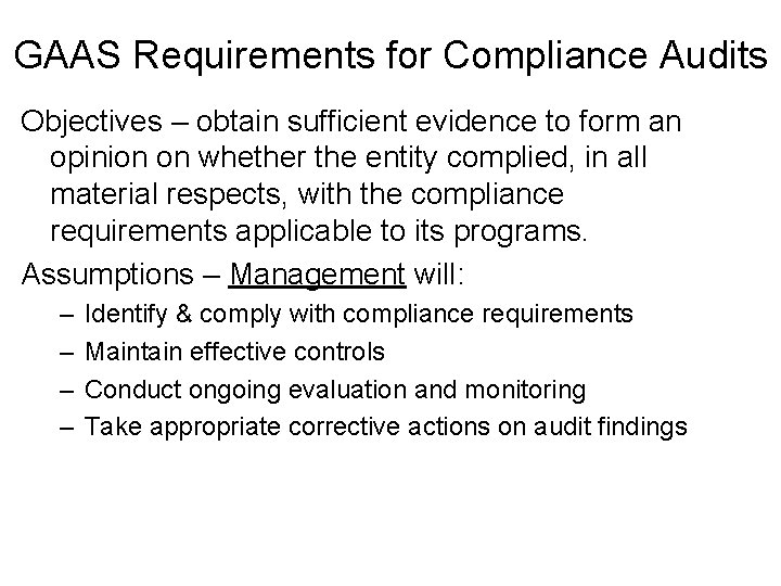 GAAS Requirements for Compliance Audits Objectives – obtain sufficient evidence to form an opinion
