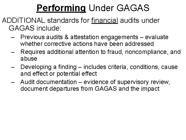 Performing Under GAGAS ADDITIONAL standards for financial audits under GAGAS include: – Previous audits