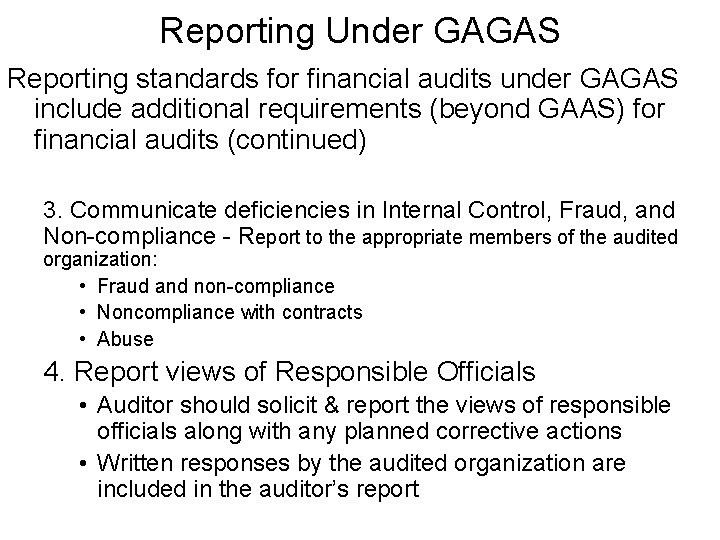 Reporting Under GAGAS Reporting standards for financial audits under GAGAS include additional requirements (beyond
