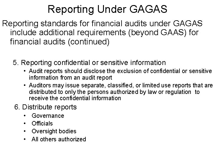 Reporting Under GAGAS Reporting standards for financial audits under GAGAS include additional requirements (beyond