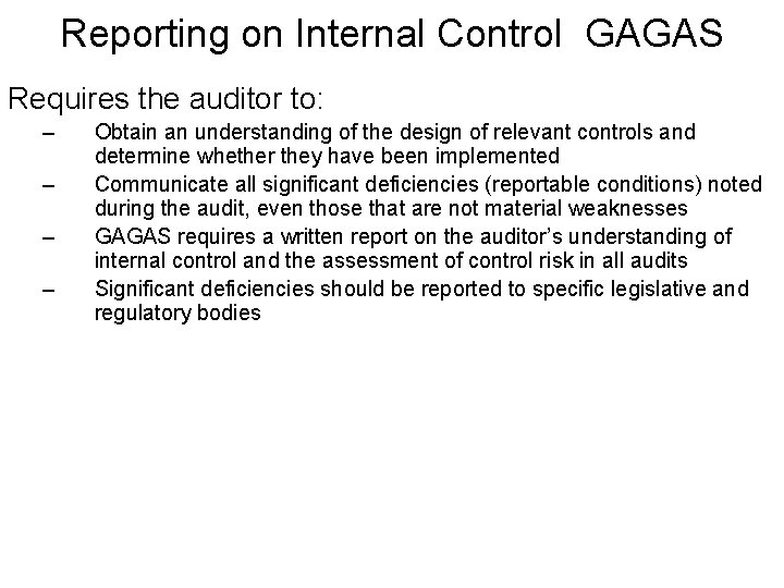 Reporting on Internal Control GAGAS Requires the auditor to: – – Obtain an understanding