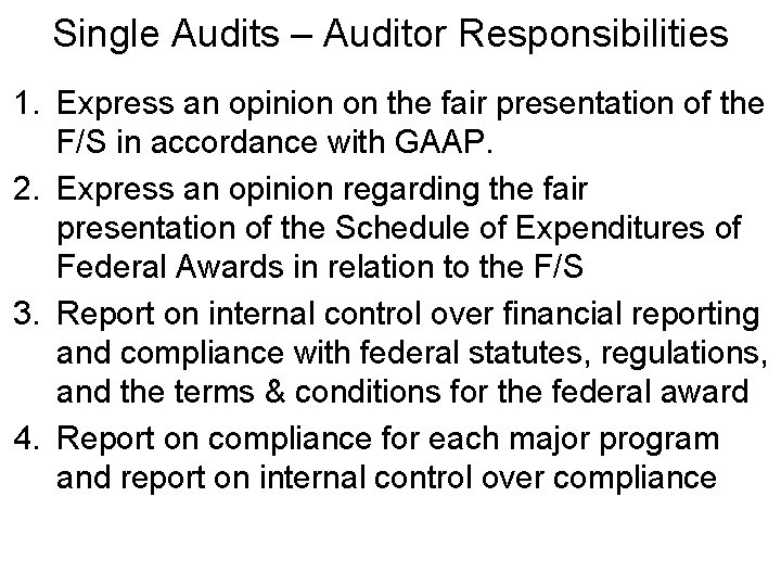 Single Audits – Auditor Responsibilities 1. Express an opinion on the fair presentation of