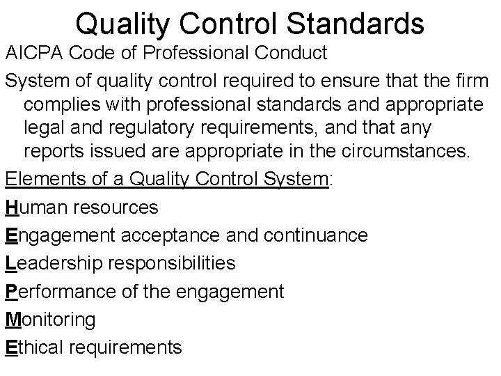 Quality Control Standards AICPA Code of Professional Conduct System of quality control required to