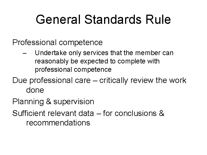 General Standards Rule Professional competence – Undertake only services that the member can reasonably