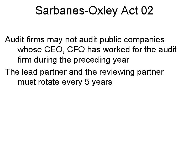 Sarbanes-Oxley Act 02 Audit firms may not audit public companies whose CEO, CFO has