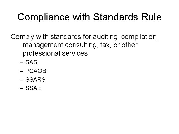 Compliance with Standards Rule Comply with standards for auditing, compilation, management consulting, tax, or