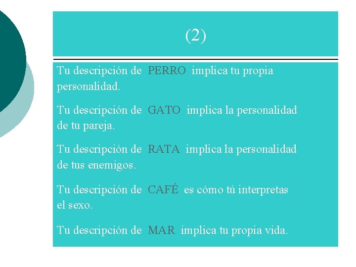 (2) Tu descripción de PERRO implica tu propia personalidad. Tu descripción de GATO implica