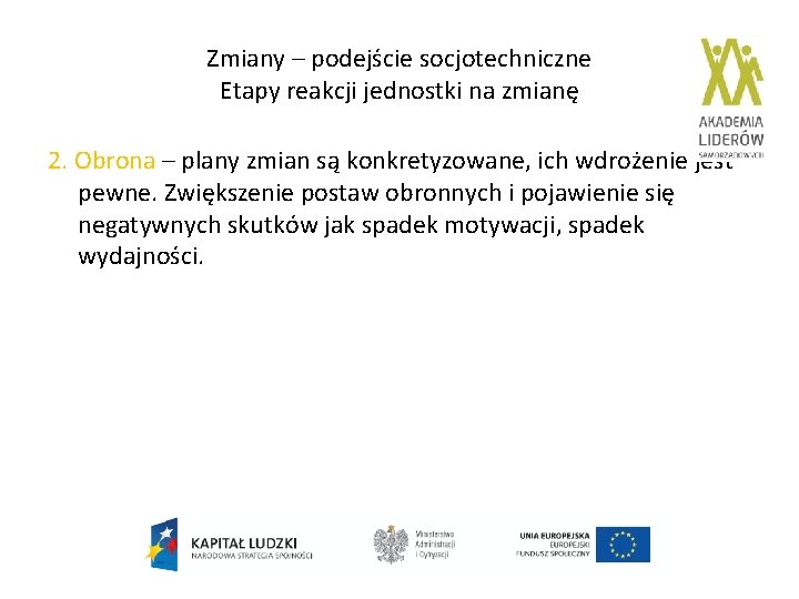 Zmiany – podejście socjotechniczne Etapy reakcji jednostki na zmianę 2. Obrona – plany zmian