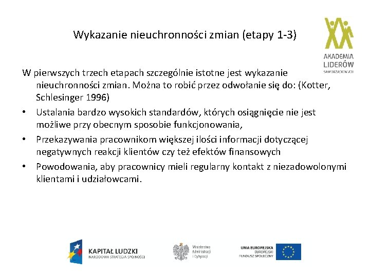 Wykazanie nieuchronności zmian (etapy 1 -3) W pierwszych trzech etapach szczególnie istotne jest wykazanie