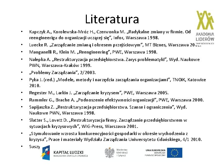 Literatura • • • Kupczyk A. , Korolewska-Mróz H. , Czerwonka M. „Radykalne zmiany