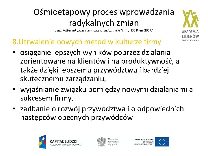 Ośmioetapowy proces wprowadzania radykalnych zmian /za. J. Kotter Jak przeprowadznić transformację firmy, HBS Press