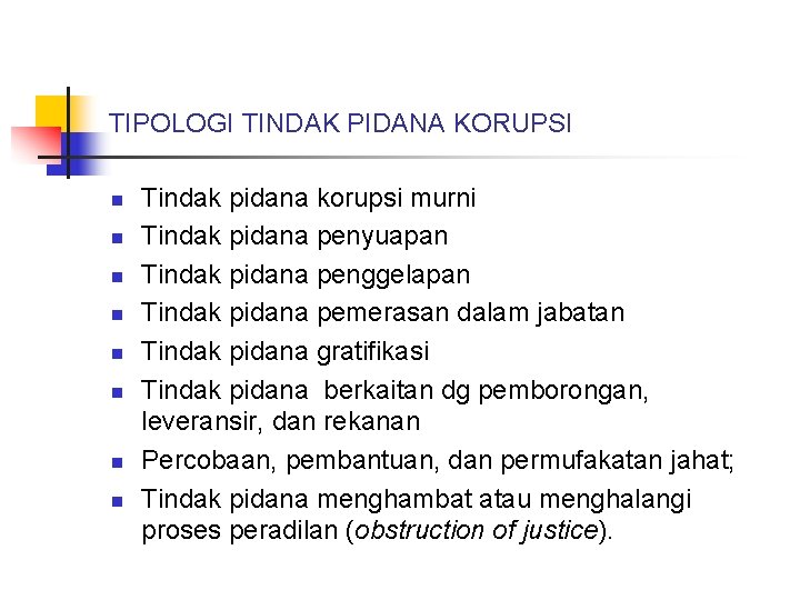 TIPOLOGI TINDAK PIDANA KORUPSI n n n n Tindak pidana korupsi murni Tindak pidana