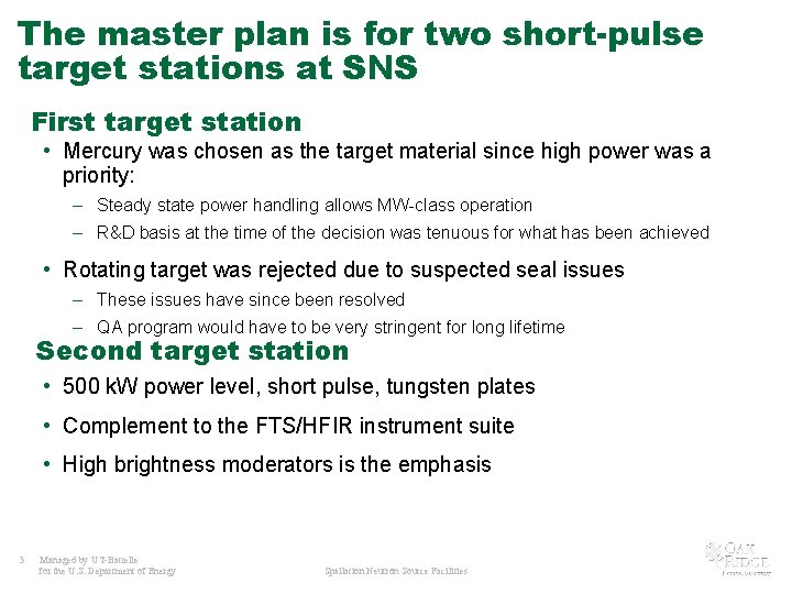 The master plan is for two short-pulse target stations at SNS First target station