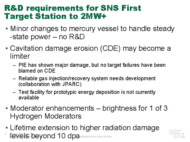 R&D requirements for SNS First Target Station to 2 MW+ • Minor changes to