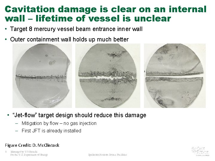 Cavitation damage is clear on an internal wall – lifetime of vessel is unclear