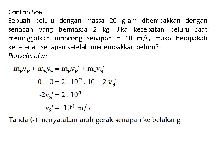 Contoh Soal Sebuah peluru dengan massa 20 gram ditembakkan dengan senapan yang bermassa 2