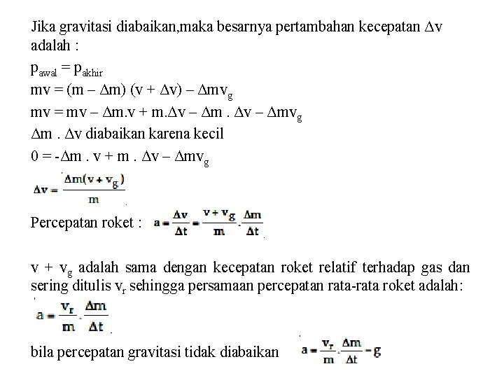 Jika gravitasi diabaikan, maka besarnya pertambahan kecepatan Δv adalah : pawal = pakhir mv