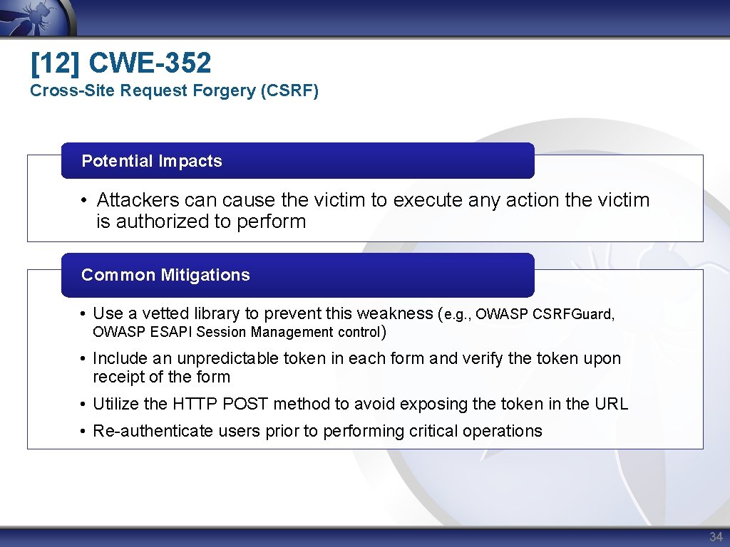 [12] CWE-352 Cross-Site Request Forgery (CSRF) Potential Impacts • Attackers can cause the victim