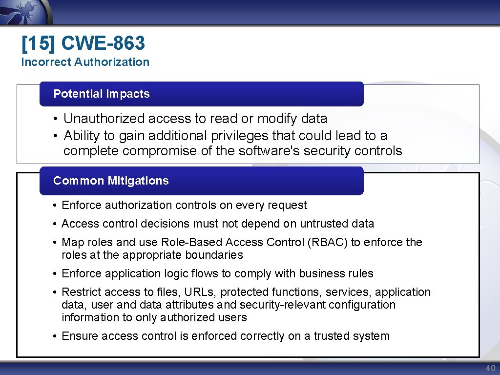 [15] CWE-863 Incorrect Authorization Potential Impacts • Unauthorized access to read or modify data