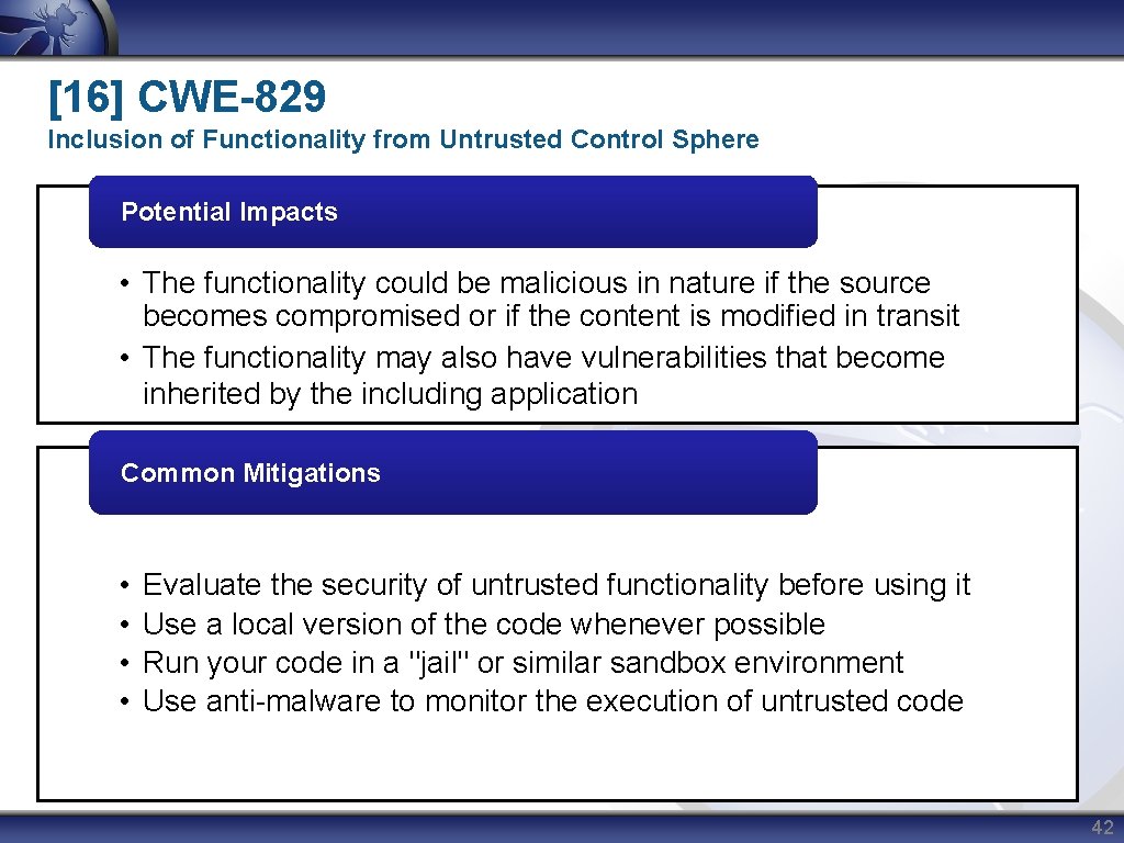 [16] CWE-829 Inclusion of Functionality from Untrusted Control Sphere Potential Impacts • The functionality