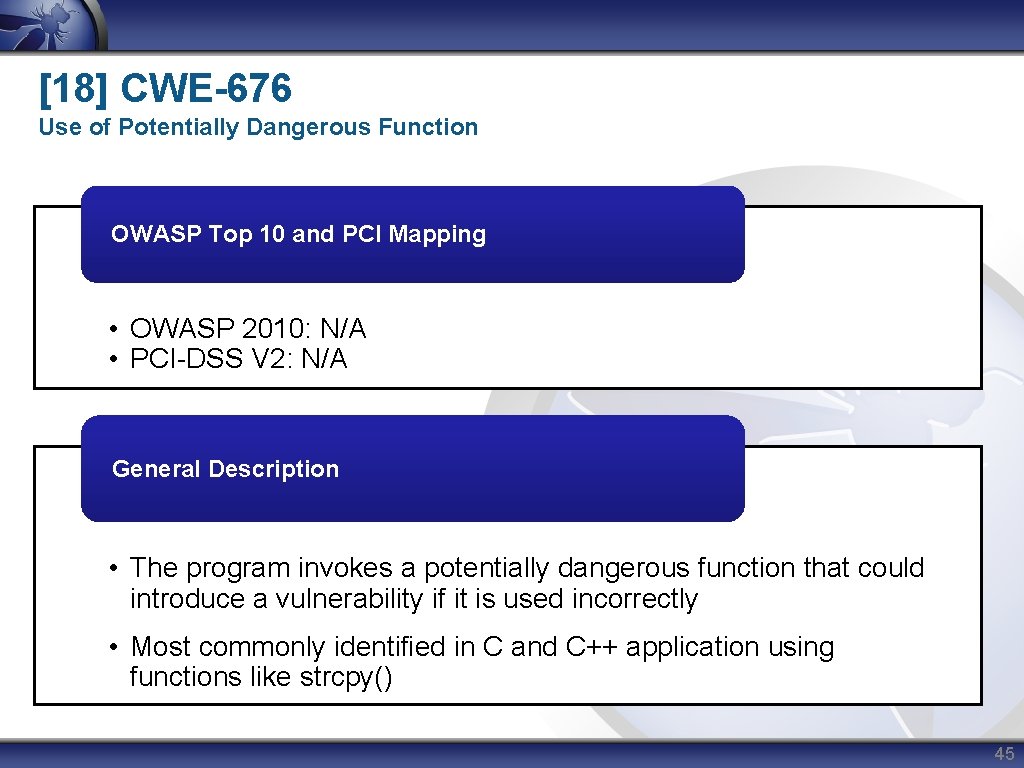 [18] CWE-676 Use of Potentially Dangerous Function OWASP Top 10 and PCI Mapping •