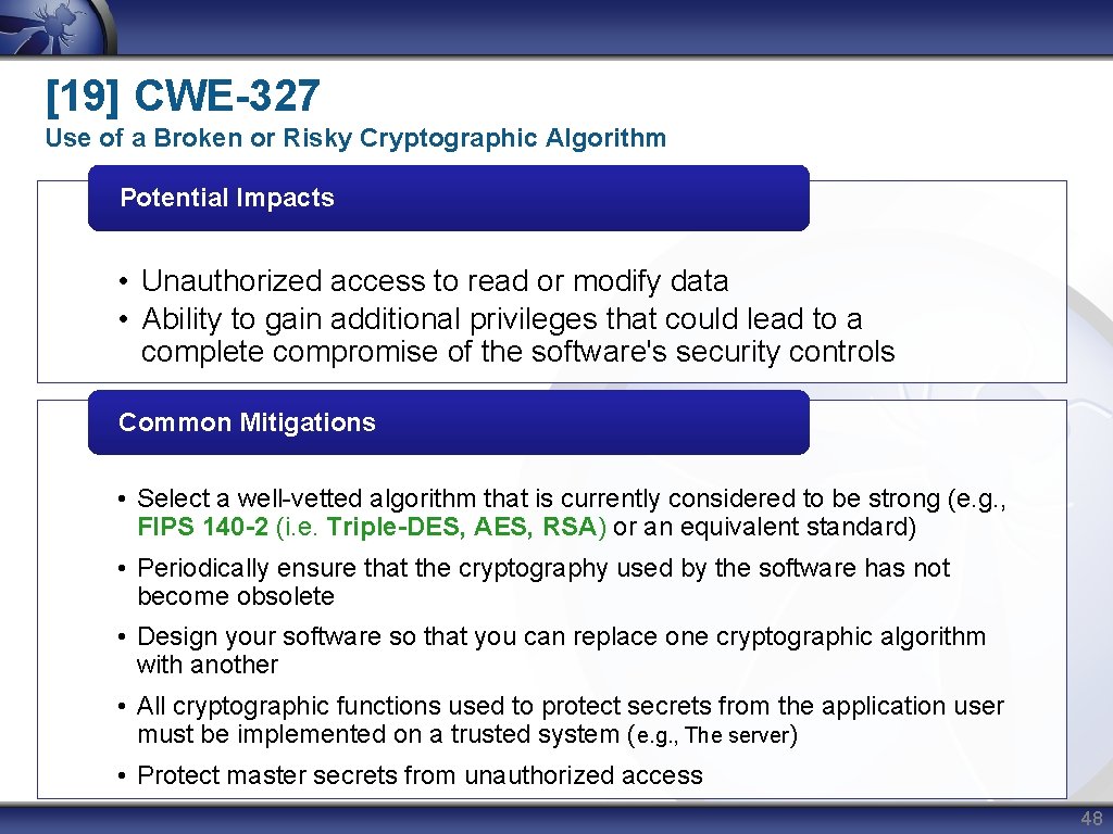 [19] CWE-327 Use of a Broken or Risky Cryptographic Algorithm Potential Impacts • Unauthorized