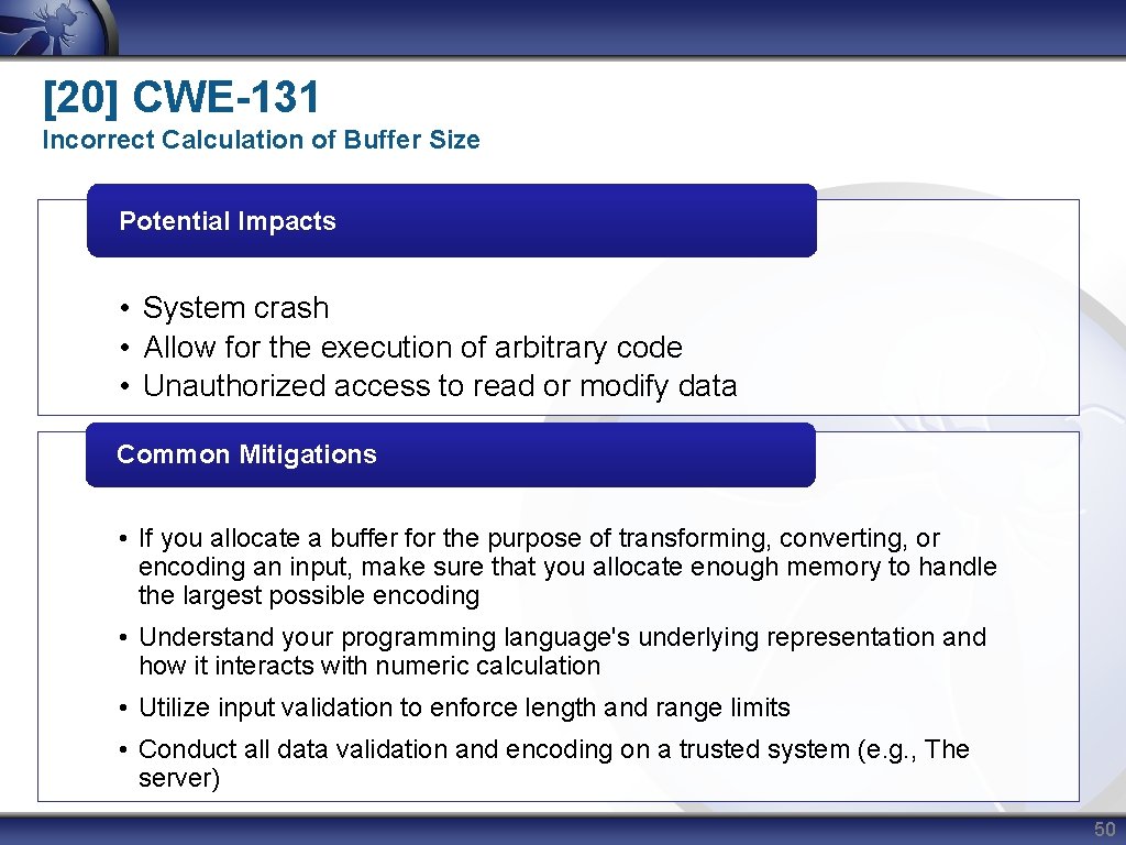 [20] CWE-131 Incorrect Calculation of Buffer Size Potential Impacts • System crash • Allow