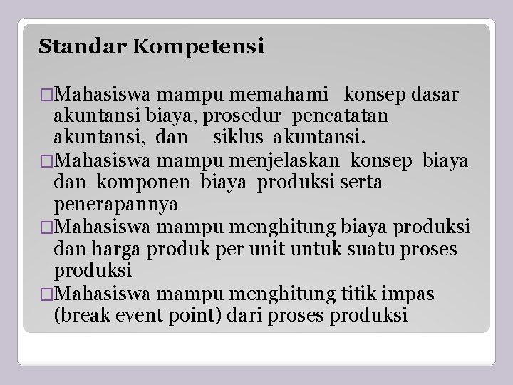 Standar Kompetensi �Mahasiswa mampu memahami konsep dasar akuntansi biaya, prosedur pencatatan akuntansi, dan siklus